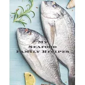 My Seafood Family Cookbook: Is an easy way to create your very own seafood recipe cookbook with your favorite recipes an 8.5