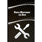 Vehicle Maintenance Log Book: Book Service Record Parts List And Mileage Log