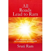 All Roads Lead to RAM: A Personal History of a Spiritual Adventurer