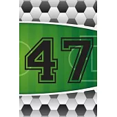 47 Journal: A Soccer Jersey Number #47 Forty Seven Sports Notebook For Writing And Notes: Great Personalized Gift For All Football