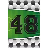 48 Journal: A Soccer Jersey Number #48 Forty Eight Sports Notebook For Writing And Notes: Great Personalized Gift For All Football