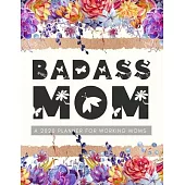 Badass Mom A 2020 Planner For Working Moms: Weekly and Monthly Profanity Planner 2020 Calendar with Notes, Tasks, Priorities, Reminders - Vulgar Gifts