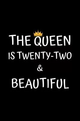 The Queen Is Twenty-two And Beautiful: Birthday Journal For Girls 22 Years Old Girls Birthday Gifts A Happy Birthday 22th Year Journal Notebook For Gi