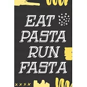 Eat Pasta Run Fasta: Funny Running Log Book Race Record Marathon Half Marathon Track and Field Cross Country Training Planner Distance Trac