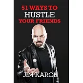 51 Ways To Hustle Your Friends