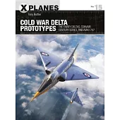 Cold War Delta Prototypes: The Experimental Aircraft Behind Vulcan, Concorde, and the Convair Century-Series