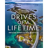 Drives of a Lifetime 2nd Edition: 500 of the World’’s Greatest Road Trips
