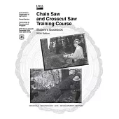 Chain Saw and Crosscut Saw Training Course: Student’’s Guidebook