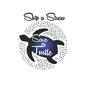 Skip A Straw Save A Turtle: College Ruled Skip A Straw Save A Turtle / Journal Gift - Large ( 6 x 9 inches ) - 120 Pages -- Softcover