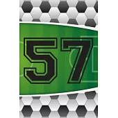 57 Journal: A Soccer Jersey Number #57 Fifty Seven Sports Notebook For Writing And Notes: Great Personalized Gift For All Football