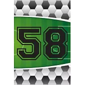 58 Journal: A Soccer Jersey Number #58 Fifty Eight Sports Notebook For Writing And Notes: Great Personalized Gift For All Football