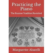 Practicing the Piano: The Russian Tradition Revisited