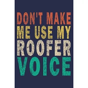 Don’’t Make Me Use My Roofer Voice: Funny Vintage Roofer Gifts Monthly Planner
