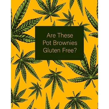 Are These Pot Brownies Gluten Free?: Yellow and Green 420 Weed Cannabis Marijuana Composition Notebook 8’’’’x10’’’’