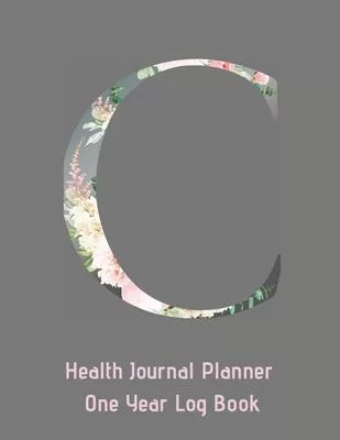 C Annual Health Journal Planner One Year Log Book Monogrammed Personalized: Letter C Initial (CQS.0428)