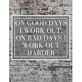 On Good Days I work Out, On Bad Days I work Out Harder: Inspirational Quote Sketchbook