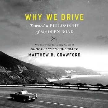 Why We Drive Lib/E: Toward a Philosophy of the Open Road