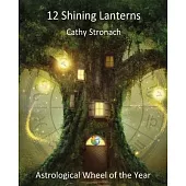 12 Shining Lanterns: Astrological Wheel of the Year
