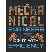 Mechanical Engineers Do It With Efficiency: Mechanical Engineer 2020 Weekly Planner (Jan 2020 to Dec 2020), Paperback 8.5 x 11, Calendar Schedule Orga