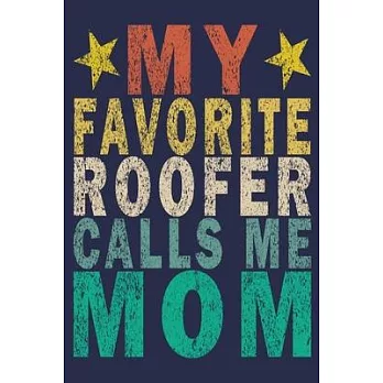 My Favorite Roofer Calls Me Mom: Funny Vintage Roofer Gifts Monthly Planner