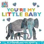 寶寶硬頁觸摸書 (艾瑞卡爾) You’re My Little Baby: A Touch-And-Feel Book