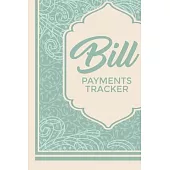 Bill Payments Tracker: Simple Monthly Bill Payments Checklist Organizer Planner Log Book Money Debt Tracker Keeper Budgeting Financial Planni