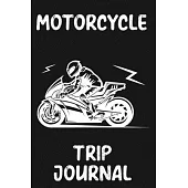 Motorcycle Trip Journal: Document 100 Motorcycle Road Trip Adventures! Funny Motorcycle Gifts For Men, Women & Kids