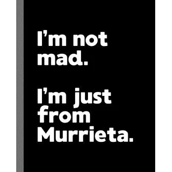 I’’m not mad. I’’m just from Murrieta.: A Fun Composition Book for a Native Murrieta, California CA Resident and Sports Fan