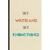 Sky Writes And Sky Knows Things: Novelty Blank Lined Personalized First Name Notebook/ Journal, Appreciation Gratitude Thank You Graduation Souvenir G