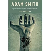 Adam Smith: Systematic Philosopher and Public Thinker