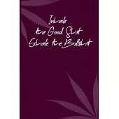 Inhale the Good Shit, Exhale the Bullshit: 6x9 Blank Lined Notebook/Journal - Buddha Holding Joint - Funny Weed Novelty Gift for Stoners & Cannabis an