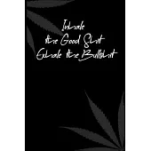 Inhale the Good Shit, Exhale the Bullshit: 6x9 Blank Lined Notebook/Journal - Buddha Holding Joint - Funny Weed Novelty Gift for Stoners & Cannabis an