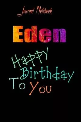 Eden: Happy Birthday To you Sheet 9x6 Inches 120 Pages with bleed - A Great Happybirthday Gift