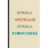 Estrella Writes And Estrella Knows Things: Novelty Blank Lined Personalized First Name Notebook/ Journal, Appreciation Gratitude Thank You Graduation