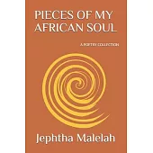 Pieces of My African Soul: A Poetry Collection