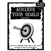 Achieve Your Goals: The Workbook
