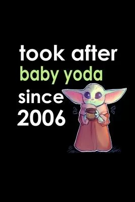 look after baby yoda since 2006 Notebook birthday Gift: Lined Notebook / Journal Gift, 120 Pages, 6x9, Soft Cover, Matte Finish