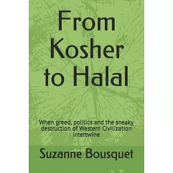 From Kosher to Halal: When greed, politics and the sneaky destruction of Western Civilization intertwine