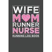 Wife Mom Runner Nurse Running Log Book: Daily Training Log Book For Older Runners or Teen Day by Day Monthly Calendar Race and Marathon Inspirational