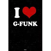 I Love G-Funk Planner: G-Funk Heart Music Calendar 2020 - 6 x 9 inch 120 pages gift