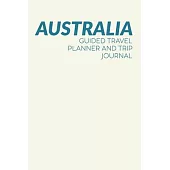 Australia: Guided Travel Planner and Trip Journal