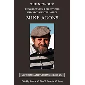 The New-Old: Recollections, Reflections, and Reconnoiterings of Mike Arons