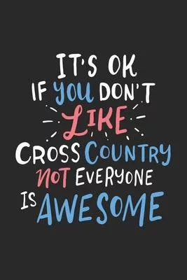 It’’s Ok If You Don’’t Like Cross Country Not Everyone Is Awesome: 120 Pages I 6x9 I Graph Paper 4x4