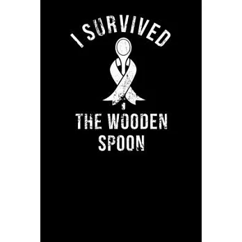 I Survived The Wooden Spoon: Notebook 6x9 (A5) Blank for Wooden Spoon Survivor I 120 pages I Gift