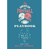 My American Football Playbook - Dotted Bullet Journal: Medium A5 - 5.83X8.27