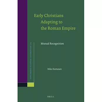 Early Christians Adapting to the Roman Empire: Mutual Recognition
