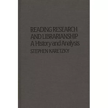 Reading Research and Librarianship: A History and Analysis