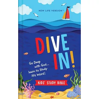 Dive In! Kids’ Study Bible: New Life Version