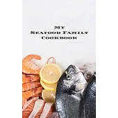 My Seafood Family Cookbook: is an easy way to create your very own seafood family recipe cookbook with your favorite recipes an 5