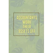 Accountants Work Their Assets Off: Funny To-Do-List Notebook For Work, Accountant Weekly Organizer 2020 (140 pages 6x9)